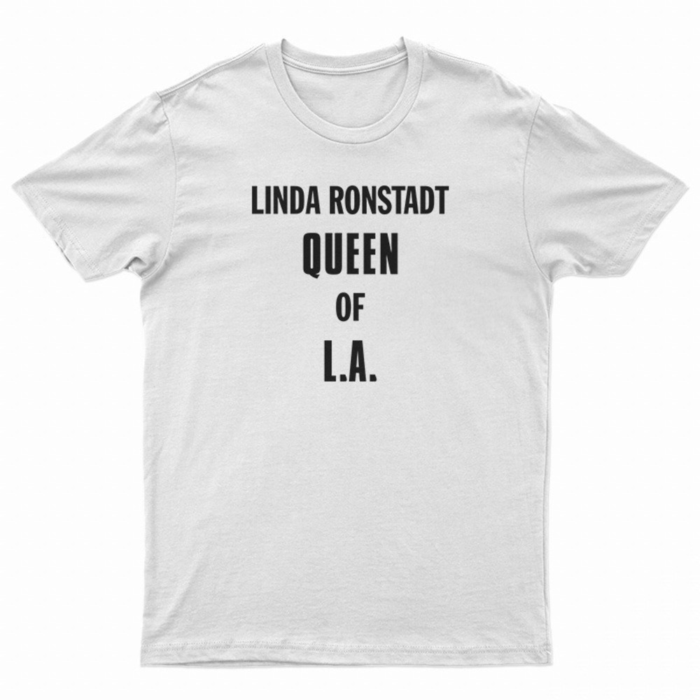 Linda Ronstadt Queen Of LA T-Shirt Fan